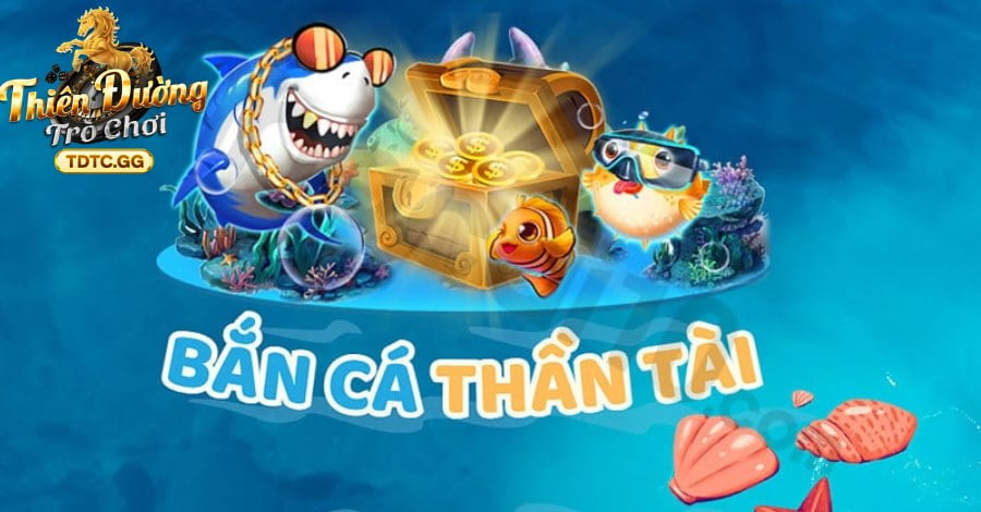 Sơ lược Bắn Cá Thần Tài là gì?